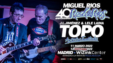 Rock & Ríos 40º aniversario: Topo se subirá al escenario para celebrar esta emblemática fiesta de Miguel Ríos