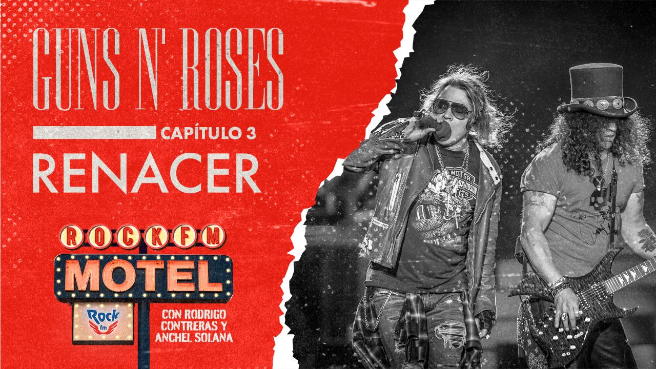 La verdadera historia de Guns N' Roses, en RockFM Motel: Capítulo 3 - Renacer