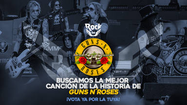 Ayúdanos a encontrar la mejor canción de Guns N' Roses para celebrar su visita a España